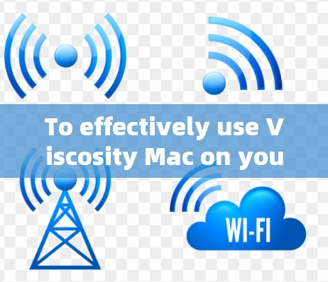 To effectively use Viscosity Mac on your Mac,follow these organized steps: