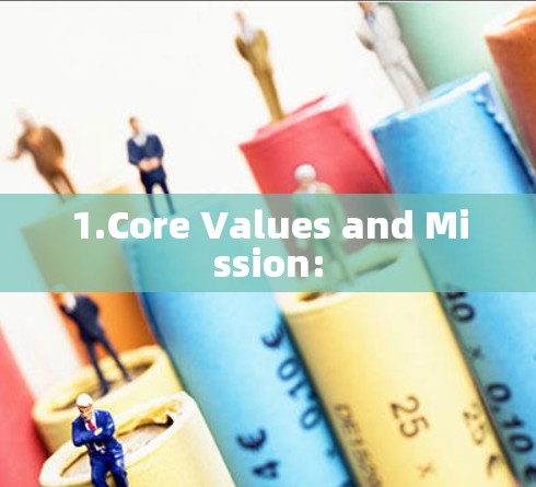 1.Core Values and Mission: