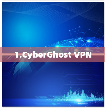 1.CyberGhost VPN