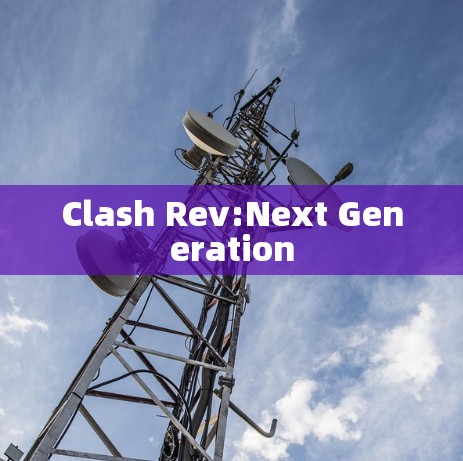 Clash Rev:Next Generation
