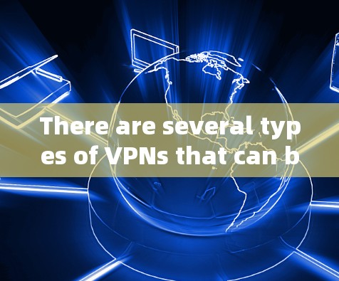 There are several types of VPNs that can be used with ChatGPT,including: